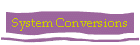 System Conversions