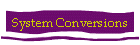 System Conversions