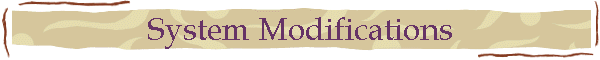 System Modifications