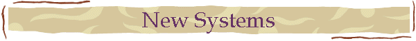 New Systems