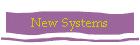 New Systems