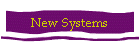 New Systems